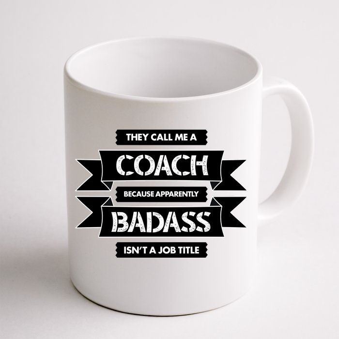 Coach Because Badass Isn't A Job Title Front & Back Coffee Mug