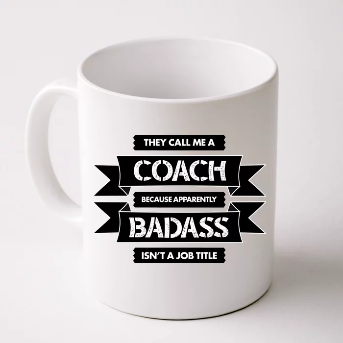 Coach Because Badass Isn't A Job Title Front & Back Coffee Mug