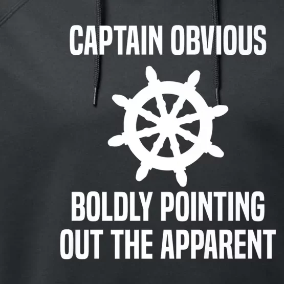 Captain Obvious Boldly Pointing Out The Apparent Sarcasm Performance Fleece Hoodie