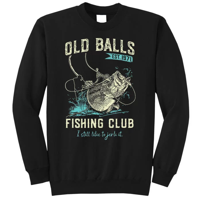 Cute Old Balls Est 1971 Fishing Club Tall Sweatshirt