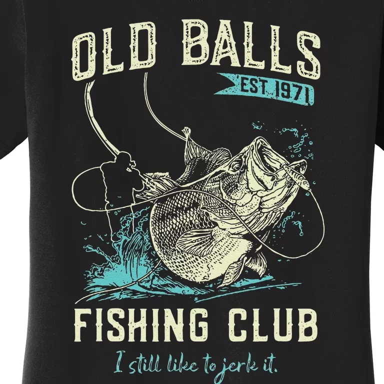 Cute Old Balls Est 1971 Fishing Club Women's T-Shirt