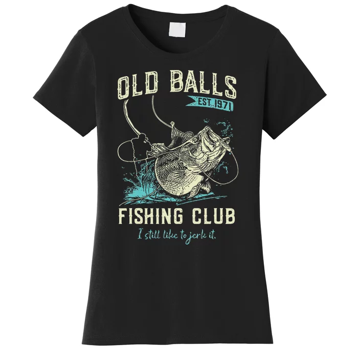 Cute Old Balls Est 1971 Fishing Club Women's T-Shirt