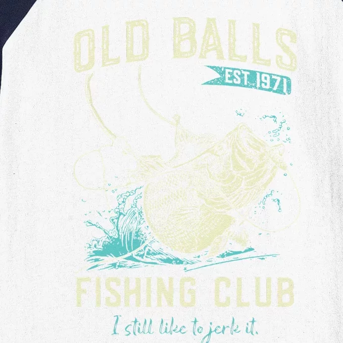 Cute Old Balls Est 1971 Fishing Club Baseball Sleeve Shirt