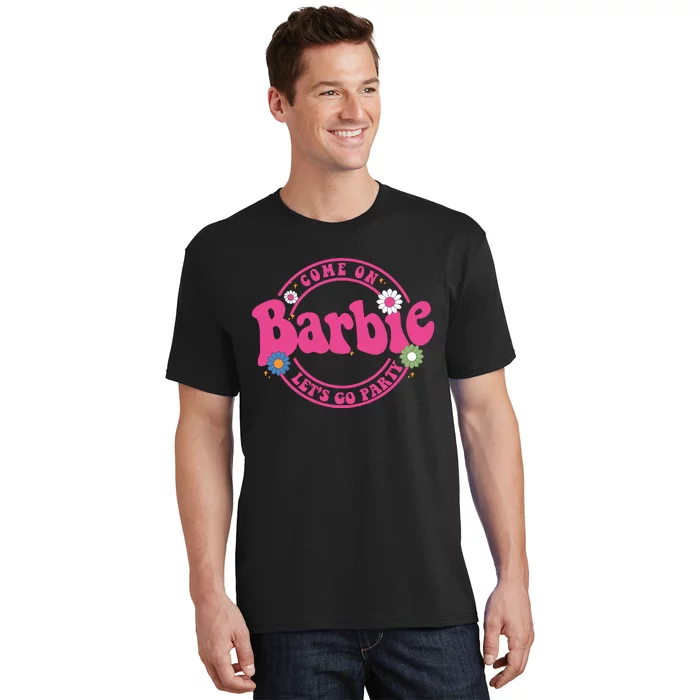 Come On Bar Bie Lets Go Party T-Shirt