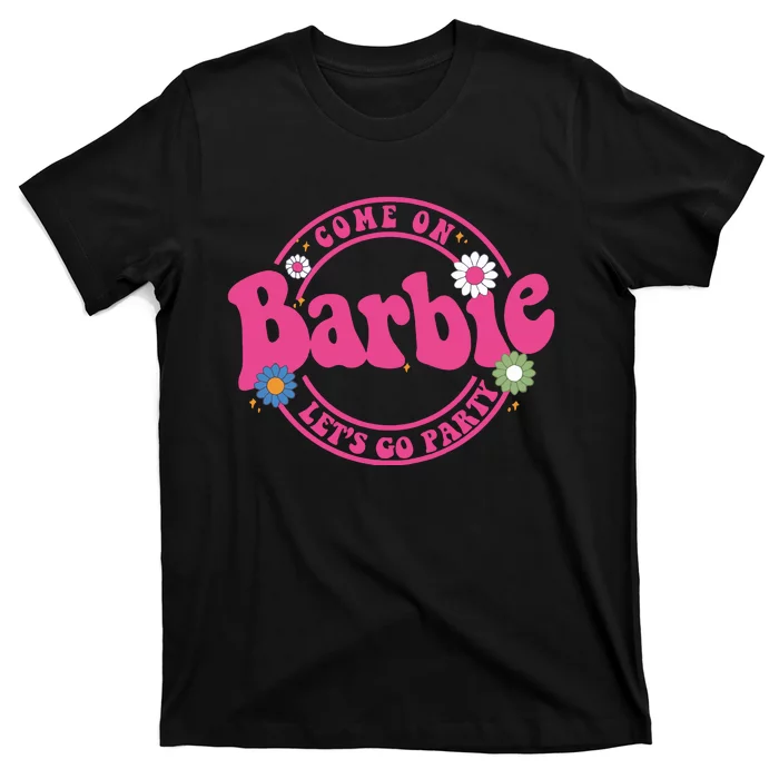 Come On Bar Bie Lets Go Party T-Shirt