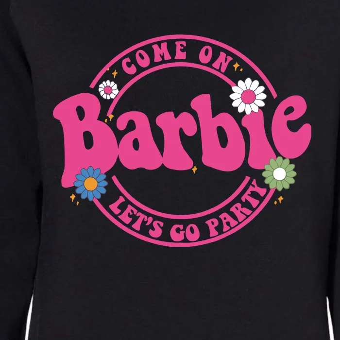 Come On Bar Bie Lets Go Party Womens California Wash Sweatshirt