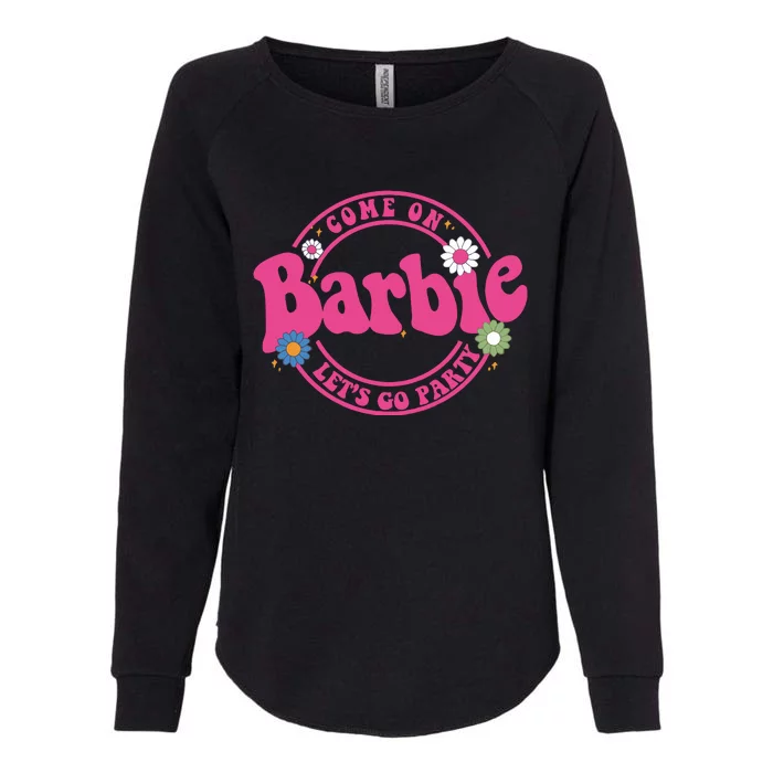 Come On Bar Bie Lets Go Party Womens California Wash Sweatshirt