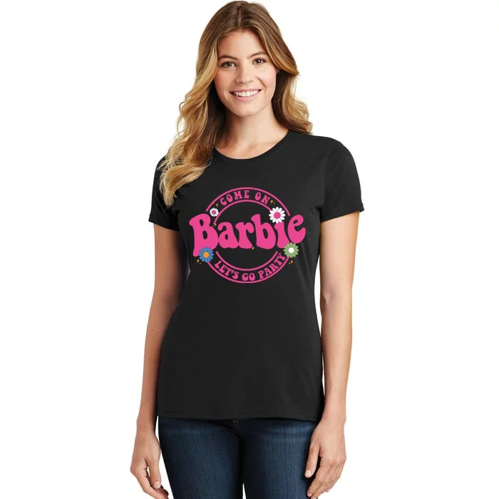 Come On Bar Bie Lets Go Party Women's T-Shirt