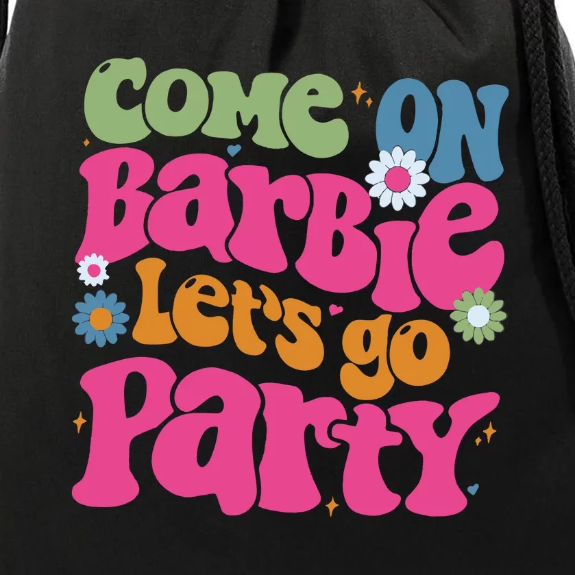 Come On Bar Bie Lets Go Party Drawstring Bag