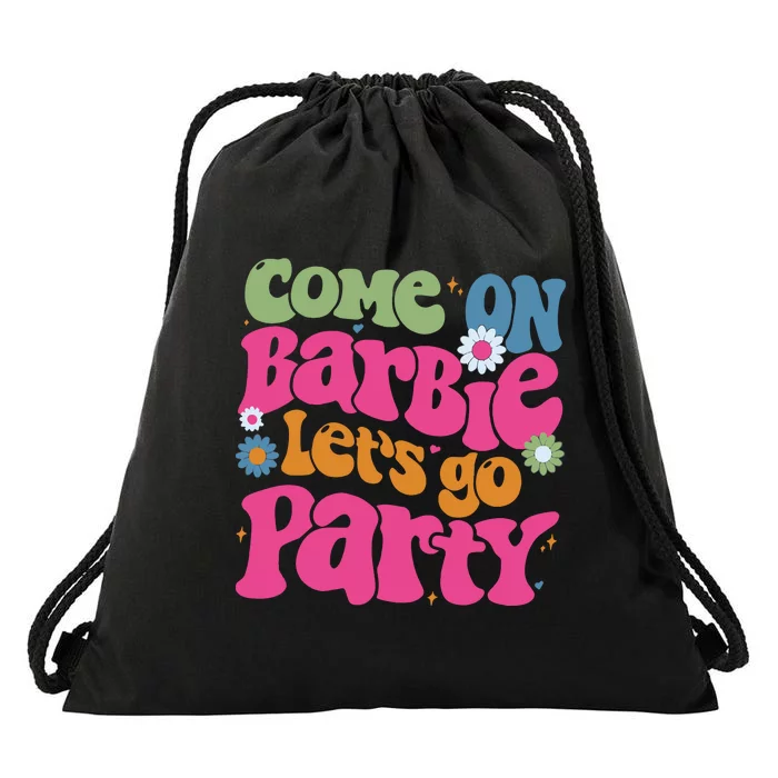 Come On Bar Bie Lets Go Party Drawstring Bag