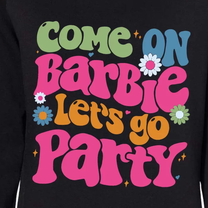 Come On Bar Bie Lets Go Party Womens California Wash Sweatshirt