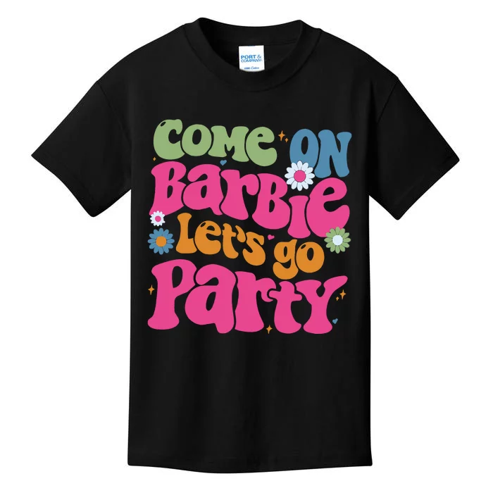 Come On Bar Bie Lets Go Party Kids T-Shirt