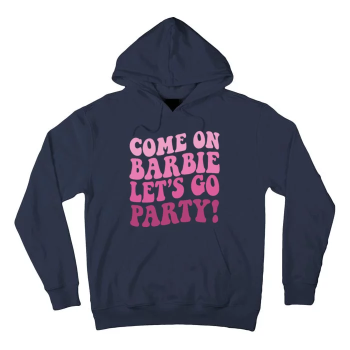 Come On Barbe Lets Go Party! Tall Hoodie