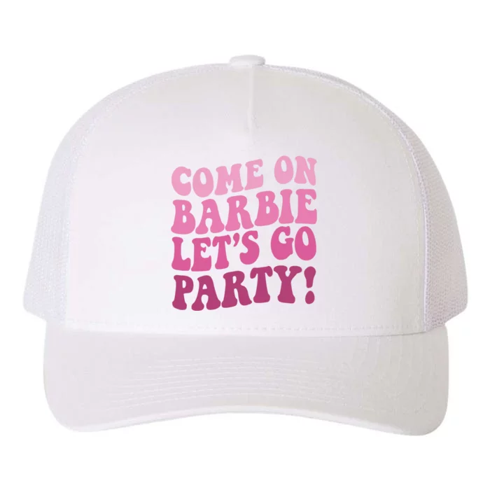 Come On Barbe Lets Go Party! Yupoong Adult 5-Panel Trucker Hat