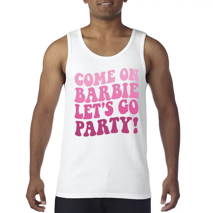 Come On Barbe Lets Go Party! Tank Top