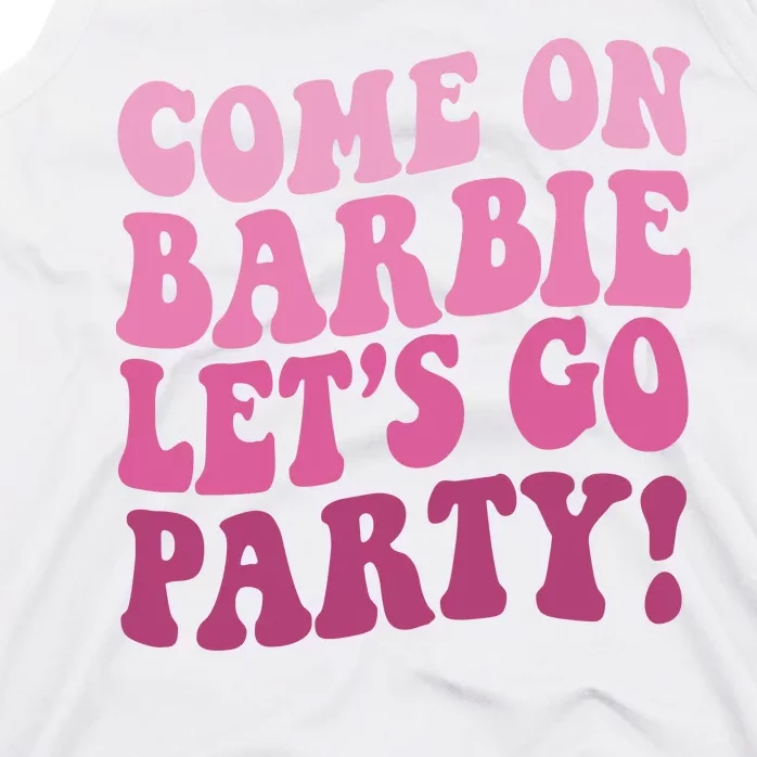 Come On Barbe Lets Go Party! Tank Top