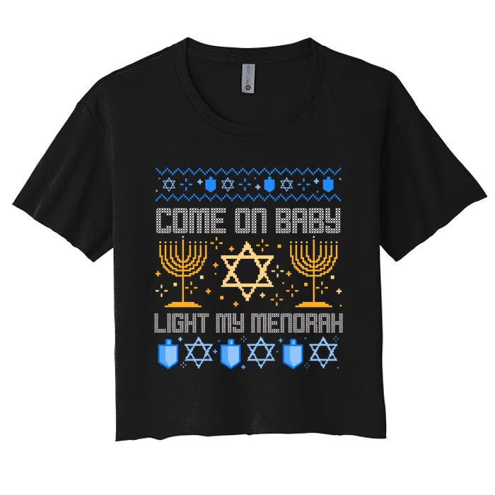 Come On Baby Light My Menorah Jewish Ugly Hanukkah Chanukah Women's Crop Top Tee