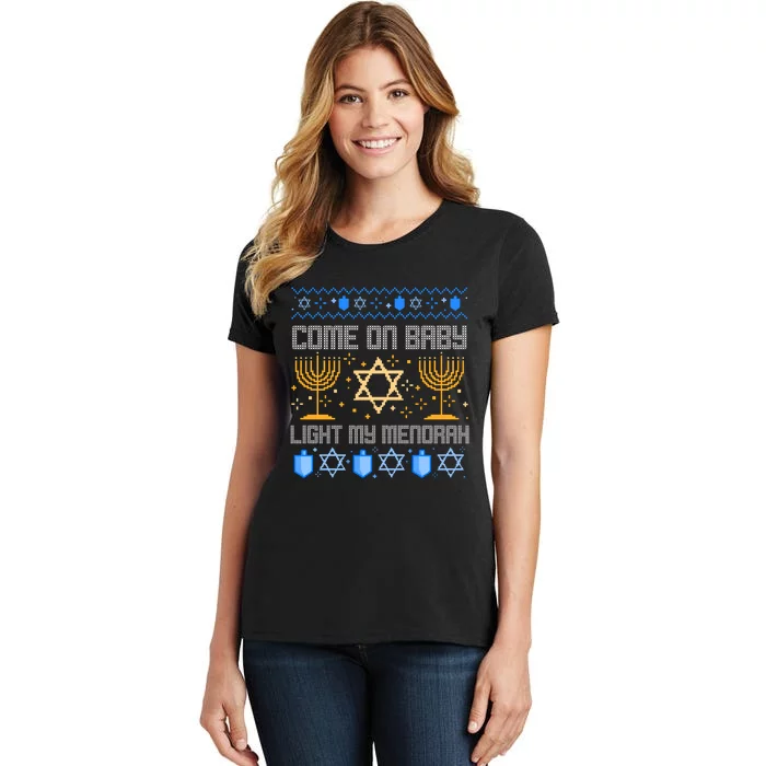 Come On Baby Light My Menorah Jewish Ugly Hanukkah Chanukah Women's T-Shirt