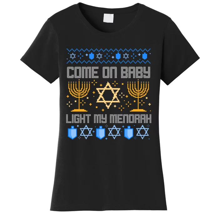 Come On Baby Light My Menorah Jewish Ugly Hanukkah Chanukah Women's T-Shirt