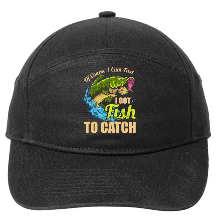 Cute Of Course I Come Fast I Got Fish To Catch Fishing Gifts 7-Panel Snapback Hat