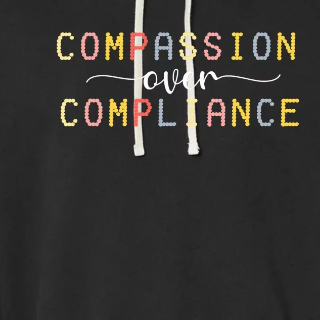 Compassion Over Compliance Autism Special Ed Teacher Garment-Dyed Fleece Hoodie