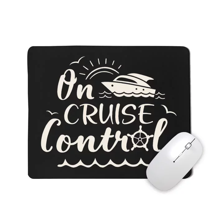 Cruise On Control Funny Boat Cruising Travel Summer Vacation Mousepad