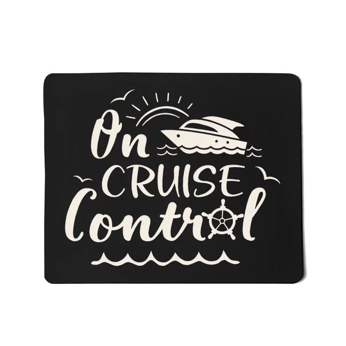 Cruise On Control Funny Boat Cruising Travel Summer Vacation Mousepad