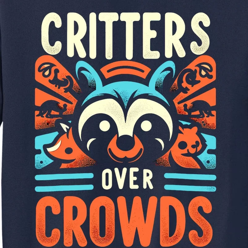 Critters Over Crowds Tall Sweatshirt