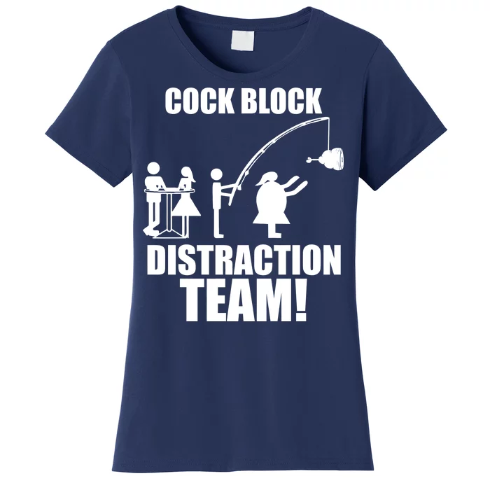 Cock Block Distraction Team Women's T-Shirt