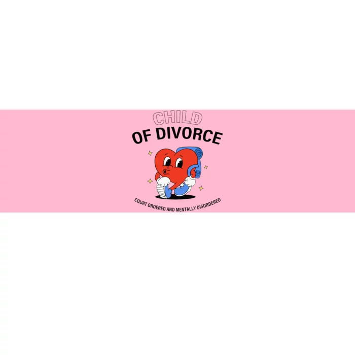 Child Of Divorce Court Ordered And Mentally Disordered Bumper Sticker