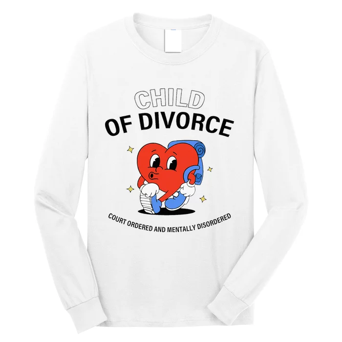 Child Of Divorce Court Ordered And Mentally Disordered Long Sleeve Shirt