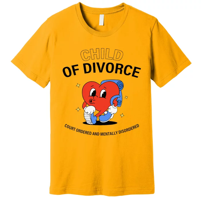 Child Of Divorce Court Ordered And Mentally Disordered Premium T-Shirt