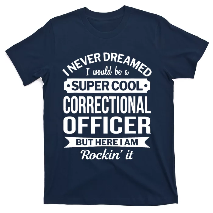 Correctional Officer Design Gifts Funny T-Shirt