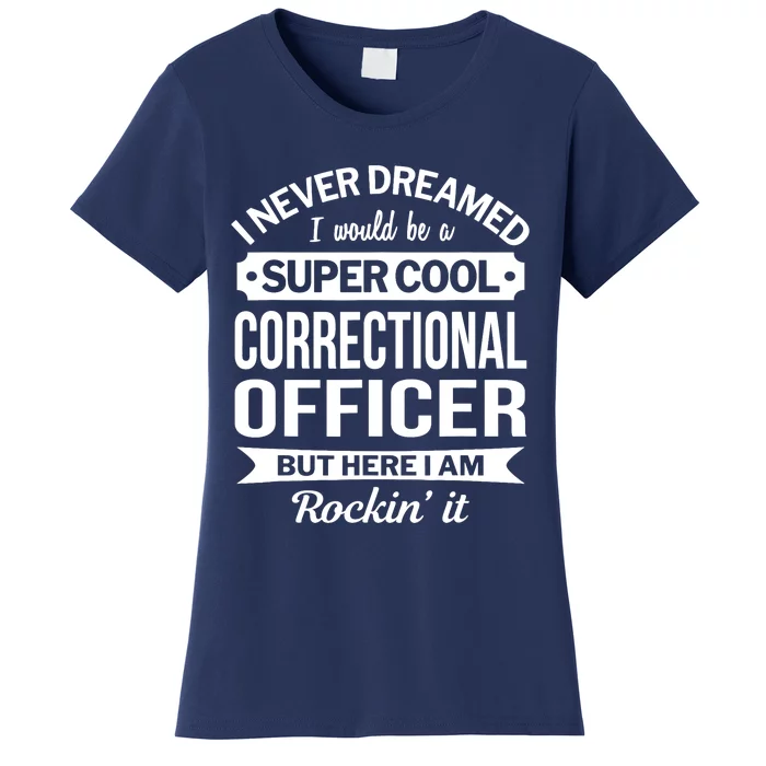 Correctional Officer Design Gifts Funny Women's T-Shirt