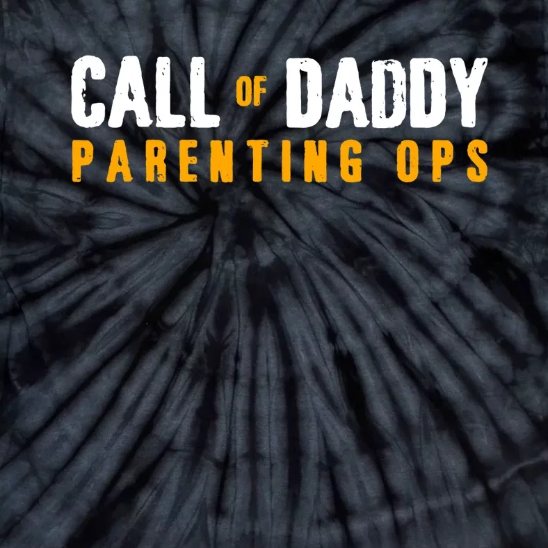 Call Of Daddy Parenting Ops Apparel Funny Dad Apparel From S Tie-Dye T-Shirt