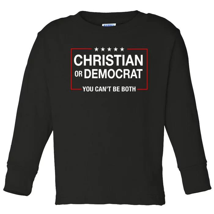 Christian Or Democrat You CanT Be Both Toddler Long Sleeve Shirt