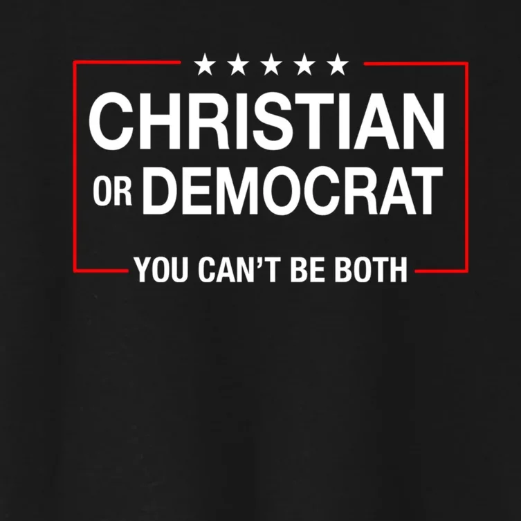 Christian Or Democrat You CanT Be Both Women's Crop Top Tee