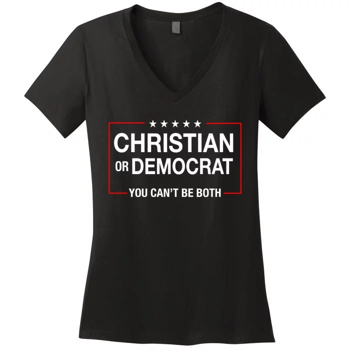 Christian Or Democrat You CanT Be Both Women's V-Neck T-Shirt