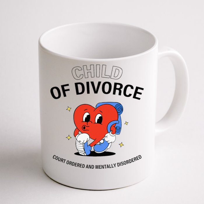 Child Of Divorce Court Ordered And Mentally Disordered Front & Back Coffee Mug