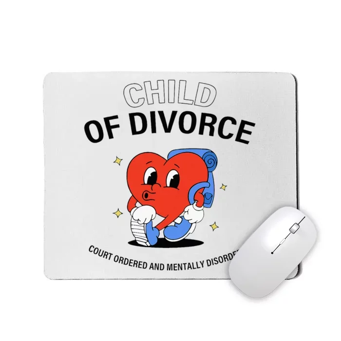 Child Of Divorce Court Ordered And Mentally Disordered Mousepad