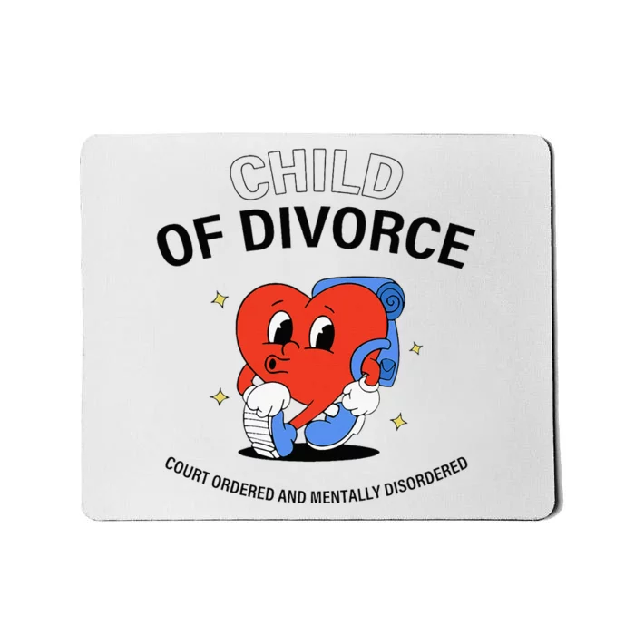 Child Of Divorce Court Ordered And Mentally Disordered Mousepad