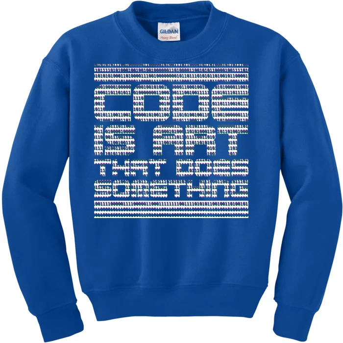 Code Is Art That Does Something Kids Sweatshirt