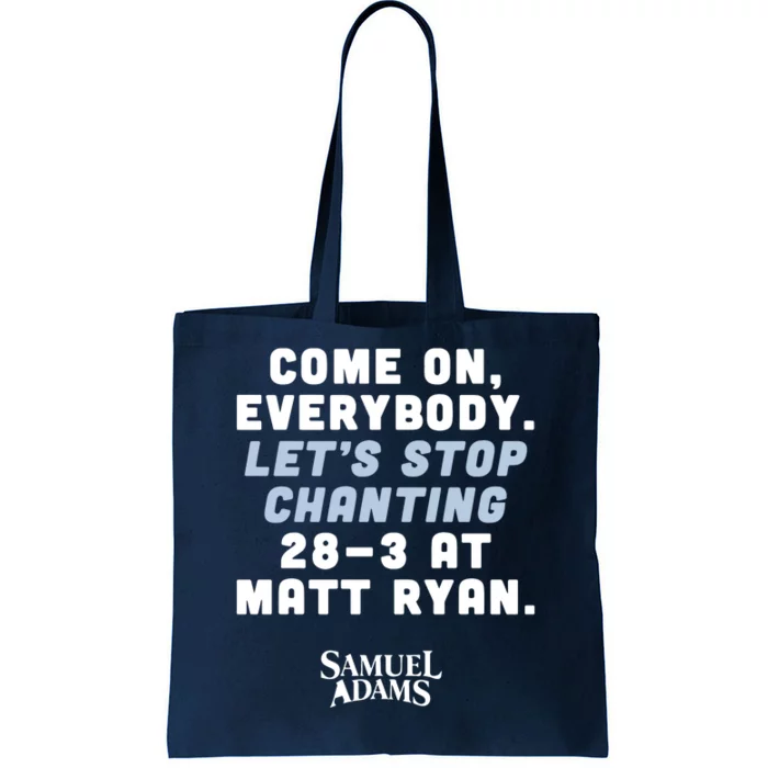 Come On Everybody Lets Stop Chanting 283 At Matt Ryan Samuel Adams Tote Bag