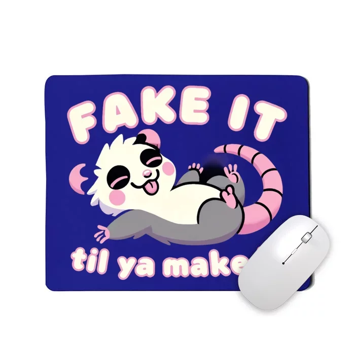 Cute Opossum Fake It Til Ya Make It Weird Strange Gift Mousepad