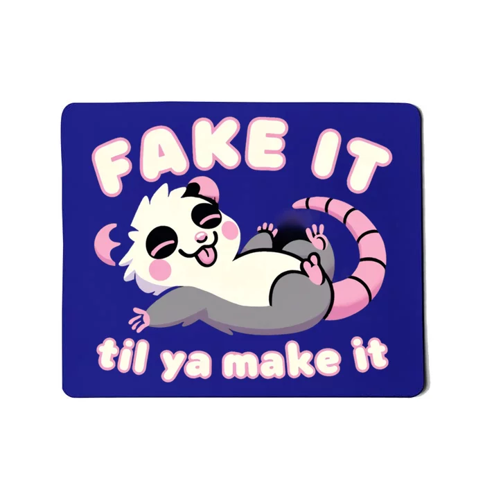 Cute Opossum Fake It Til Ya Make It Weird Strange Gift Mousepad