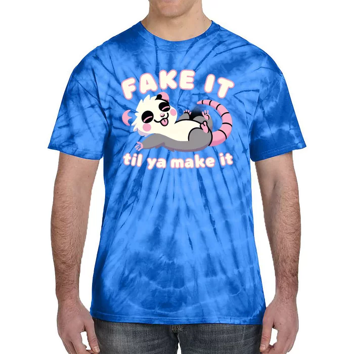 Cute Opossum Fake It Til Ya Make It Weird Strange Gift Tie-Dye T-Shirt