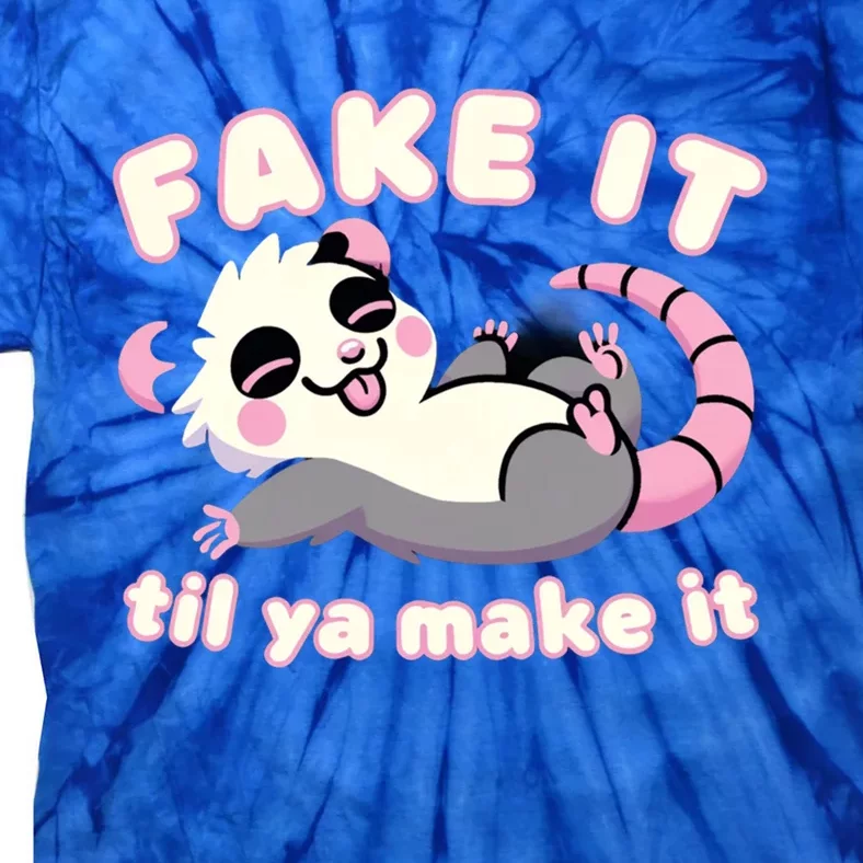 Cute Opossum Fake It Til Ya Make It Weird Strange Gift Tie-Dye T-Shirt