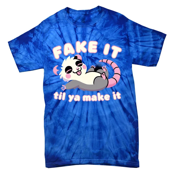 Cute Opossum Fake It Til Ya Make It Weird Strange Gift Tie-Dye T-Shirt