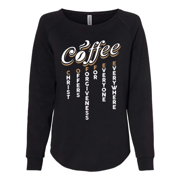 Christ Offers Forgiveness For Everyone Everywhere Coffee Pun Gift Womens California Wash Sweatshirt