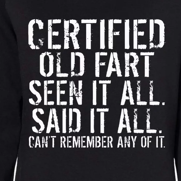 Certified Old Fart Seen It All Said It All Cant Remember Old Womens California Wash Sweatshirt